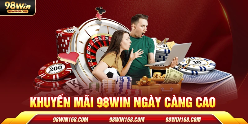 Khuyến mãi 98win ngày càng cao