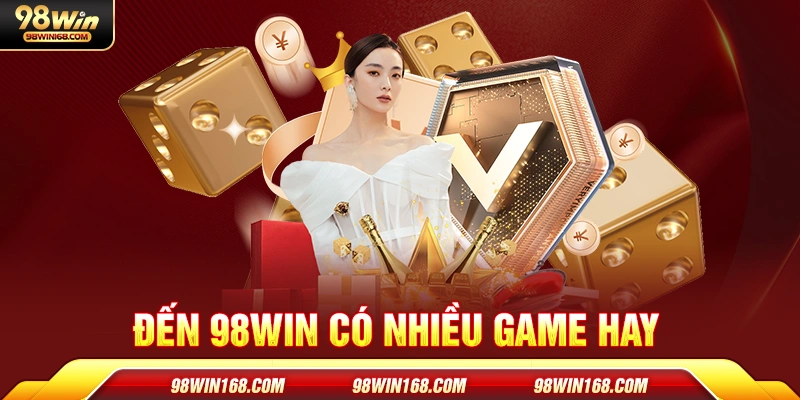 Đến 98Win có nhiều game hay
