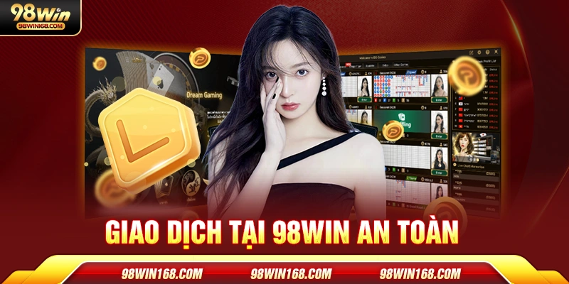 Giao dịch tại 98win an toàn
