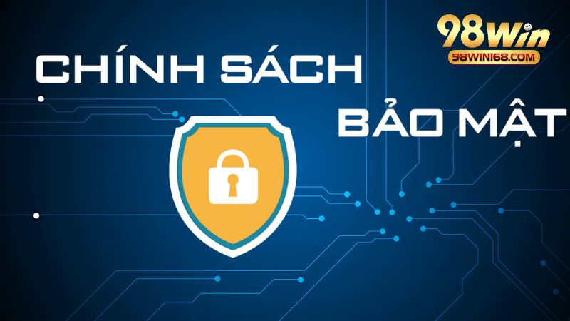Chính sách bảo mật bảo vệ người dùng thế nào?