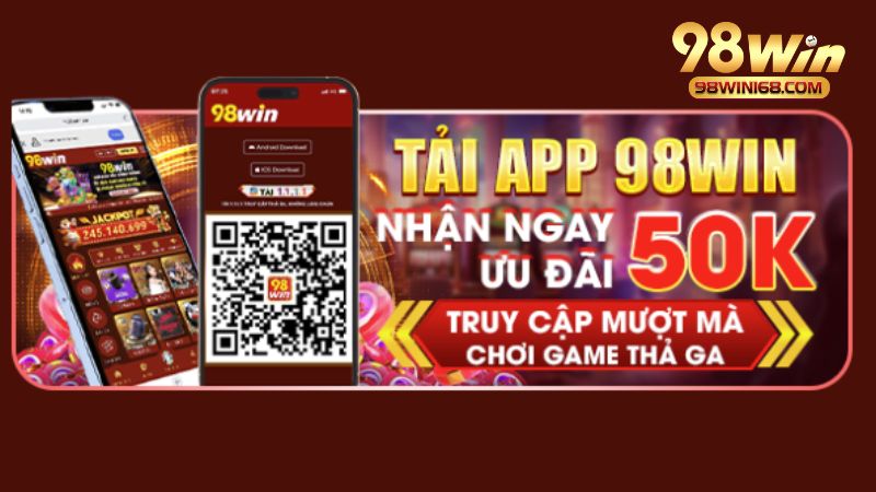 Nhận ưu đãi lên đến 50k khi tải app 98win