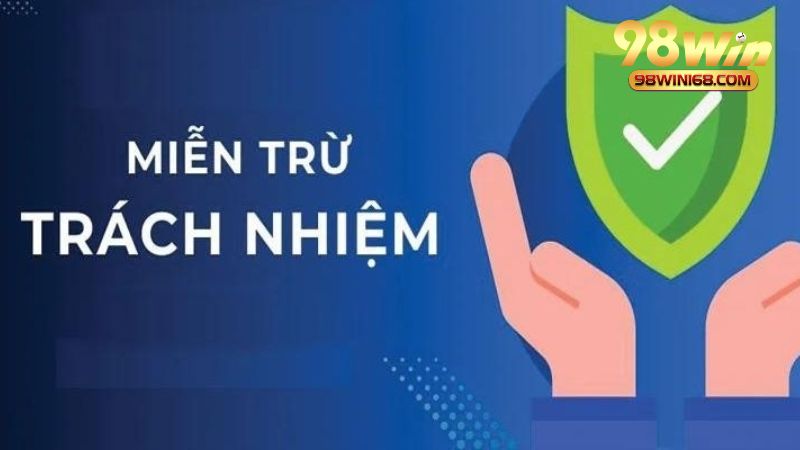 Những trường hợp áp dụng chính sách miễn trừ tại 98win
