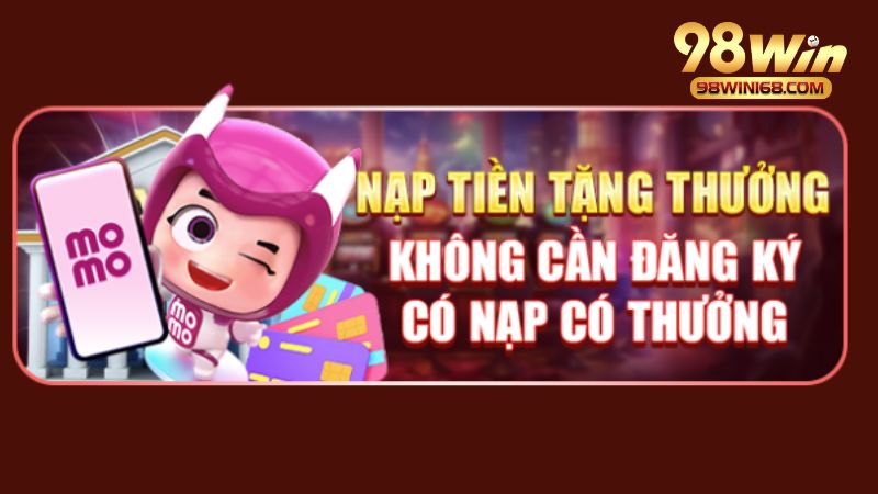 Tặng thưởng khi nạp tiền, không cần đăng ký